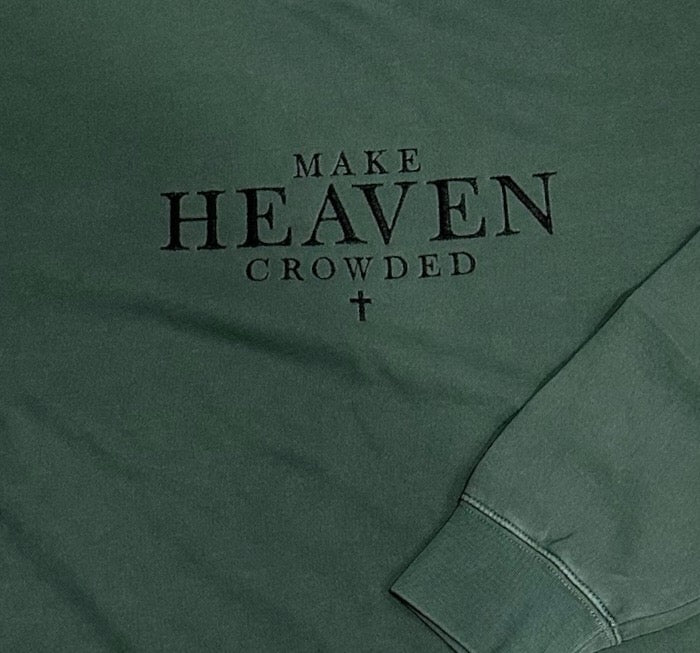 Make Heaven Crowded Sweatshirt